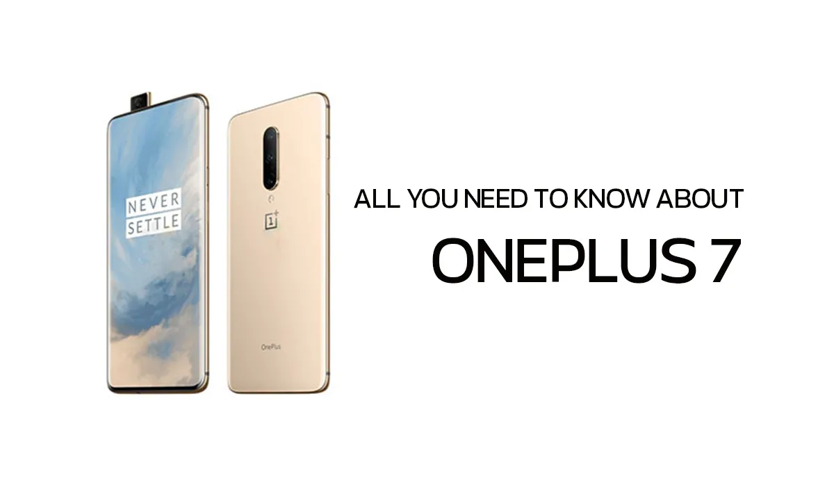 ALL YOU NEED TO KNOW ABOUT ONEPLUS 7